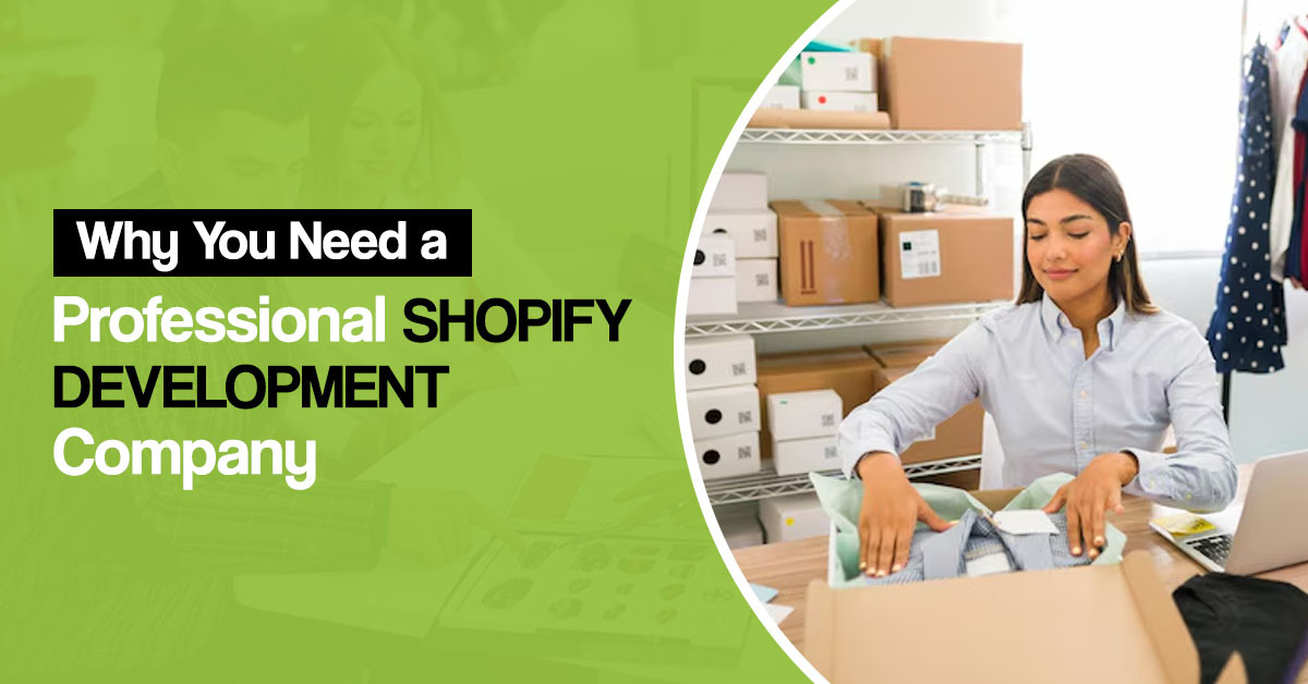 Why You Need a Professional Shopify Development Company