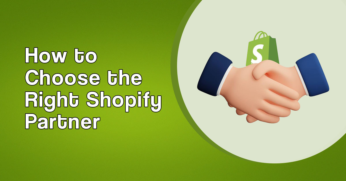 How to Choose the Right Shopify Partner
